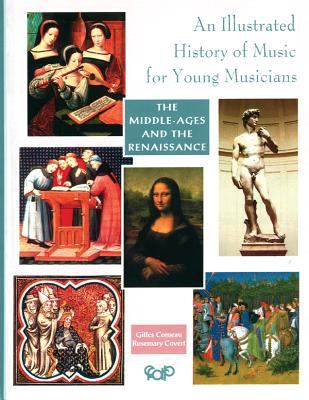 An illustrated history of music for young musicians : the Middle-ages and the Renaissance