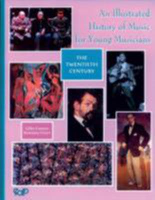An illustrated history of music for young musicians : the twentieth century