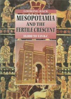 Mesopotamia and the fertile crescent, 10,000 to 539 B.C.
