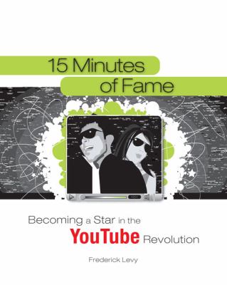 15 minutes of fame : becoming a star in the YouTube revolution