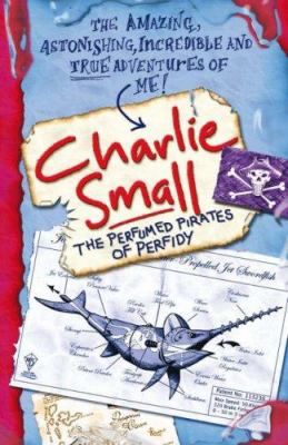 The perfumed pirates of Perfidy : the amazing adventures of Charlie Small (400ish).