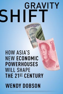 Gravity shift : how Asia's new economic powerhouses will shape the twenty-first century