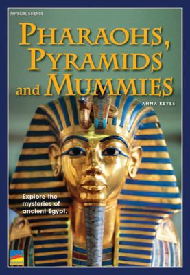 Pharaohs, pyramids, and mummies