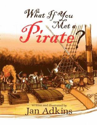 What if you met a pirate? : an historical voyage of seafaring speculation