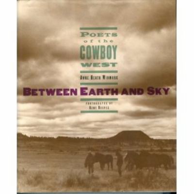 Between earth and sky : poets of the cowboy West