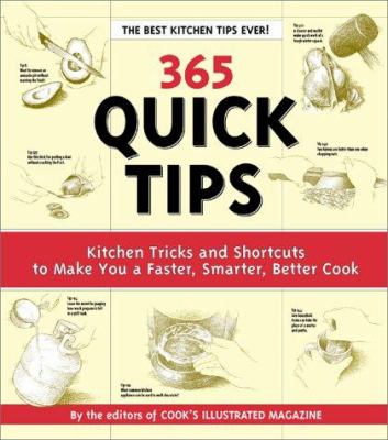 365 quick tips : kitchen tricks and shortcuts to make you a faster, smarter, better cook