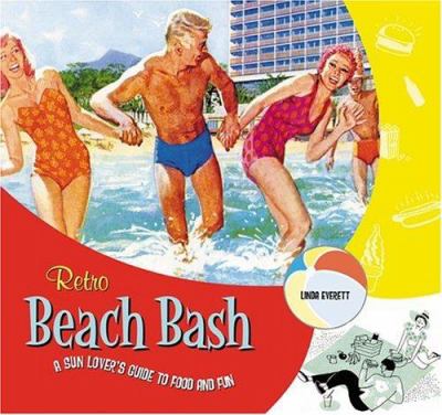 Retro beach bash : a sun lover's guide to food and fun