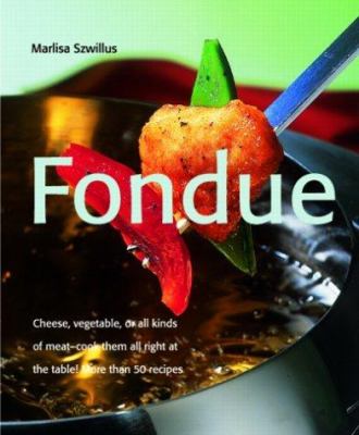 Fondue : cheese, vegetable, or all kinds of meat, cook them all right at the table