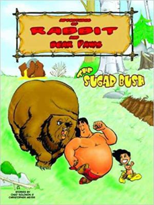 Adventures of Rabbit and Bear Paws. 1, The sugar bush /