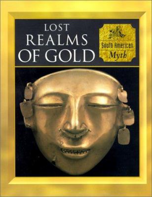 Lost realms of gold : South American myth