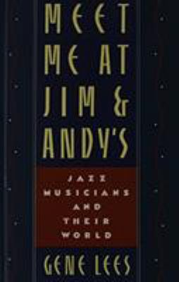 Meet me at Jim & Andy's : jazz musicians and their world