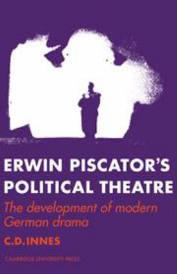 Erwin Piscator's political theatre; : the development of modern German drama