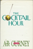 The cocktail hour, and two other plays : Another Antigone, and The perfect party