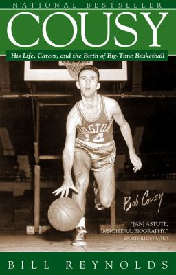 Cousy : his life, career, and the birth of big-time basketball