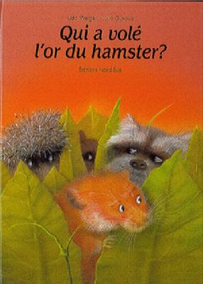 Qui a vol l'or du hamster? : une histoire