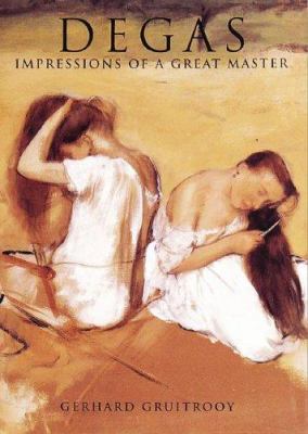 Degas : impressions of a great master
