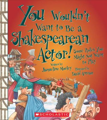 You wouldn't want to be a Shakespearean actor! : some roles you might not want to play