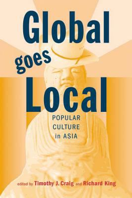 Global goes local : popular culture in Asia