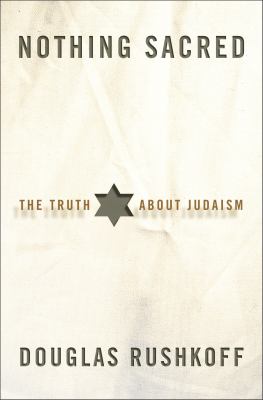 Nothing sacred : the truth about Judaism