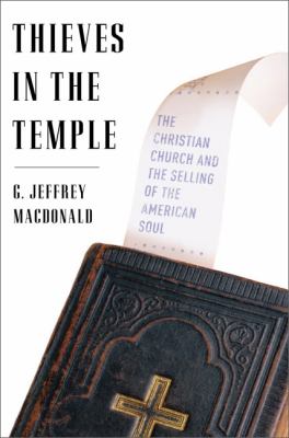 Thieves in the temple : the Christian church and the selling of the American soul