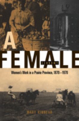 A female economy : women's work in a Prairie Province, 1870-1970