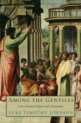 Among the gentiles : Greco-Roman religion and Christianity