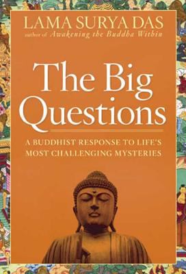The big questions : a Buddhist response to life's most challenging mysteries