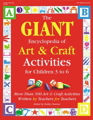 The giant encyclopedia of art & craft activities : for children 3 to 6 : more than 500 art & craft activities written by teachers for teachers