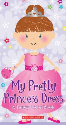 My pretty princess dress : a fancy color book