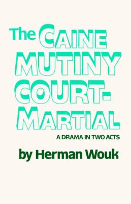 The Caine mutiny court-martial : a drama in two acts
