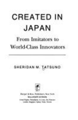 Created in Japan : from imitators to world-class innovators