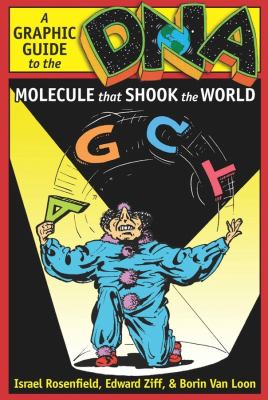 DNA : a graphic guide to the molecule that shook the world