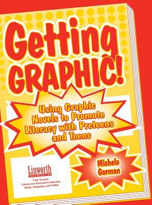 Getting graphic! : using graphic novels to promote literacy with preteens and teens