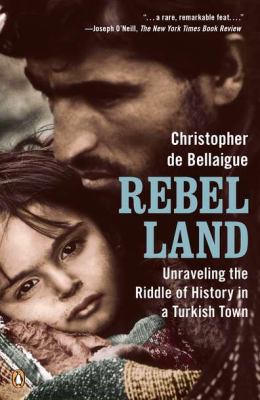 Rebel land : unraveling the riddle of history in a Turkish town