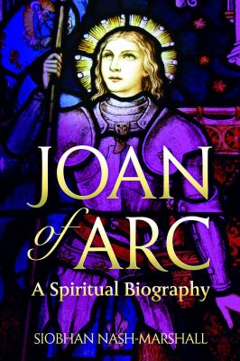 Joan of Arc : a spiritual biography