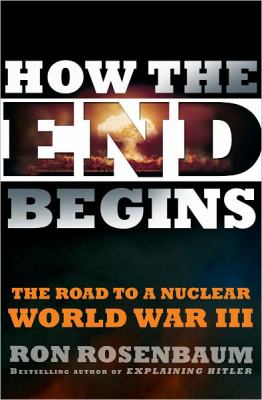 How the end begins : the road to a nuclear World War III