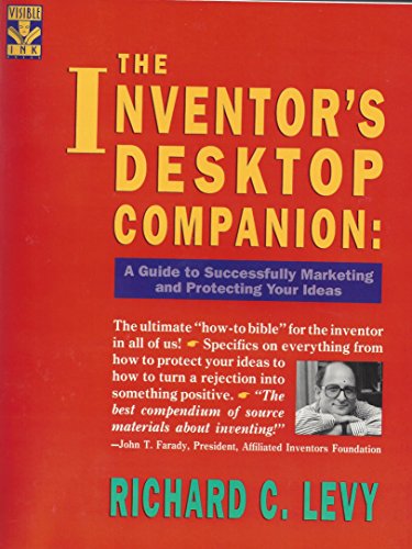 The inventor's desktop companion : a guide to successfully marketing and protecting your ideas