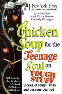 Chicken soup for the teenage soul on tough stuff : stories of tough times and lessons learned