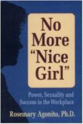 No more "nice girl" : power, sexuality and success in the workplace