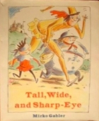 Tall, Wide, and Sharp-Eye : a Czech folktale
