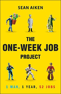 The one-week job project : one man, 1 year, 52 jobs