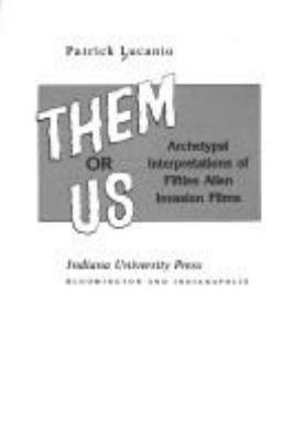 Them or us : archetypal interpretations of fifties alien invasion films