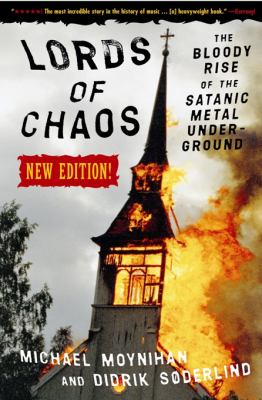 Lords of chaos : the bloody rise of the satanic metal underground