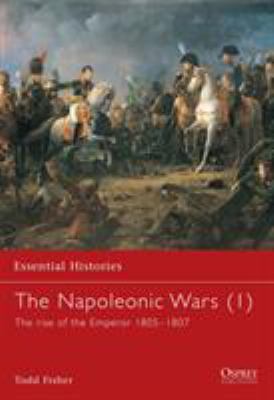 The Napoleonic wars : the rise of the Emperor 1805-1807