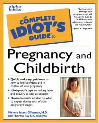 The complete idiot's guide to pregnancy and childbirth