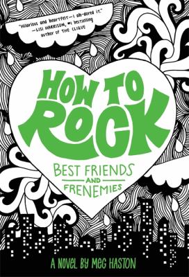 How to rock best friends and frenemies : a novel