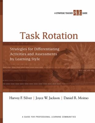 Task rotation : strategies for differentiating activities and assessments by learning style : a strategic teacher PLC guide