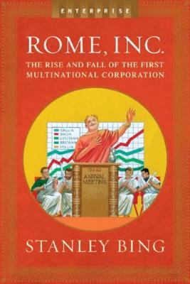 Rome, inc. : the rise and fall of the first multinational corporation
