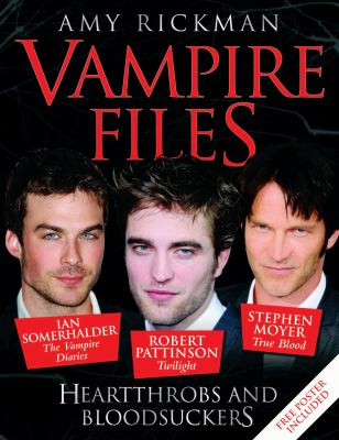 The vampire files : heartthrobs and bloodsuckers