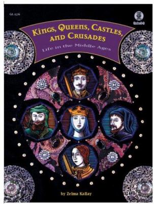 Kings, queens, castles, and crusades : life in the Middle Ages